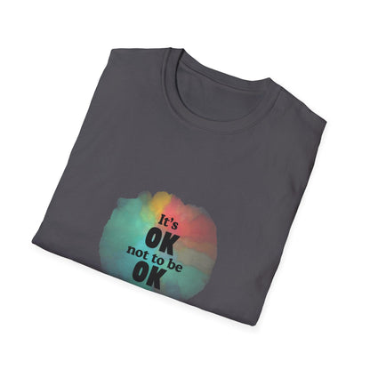 It's Okay Not to Be Okay - Embrace Your Emotions 🎨 - Unisex T-Shirt - Whippie's