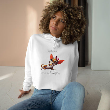Dramatic Chihuahua Crop Hoodie - I Need to Be Dramatic First! 🐶 - Whippie's