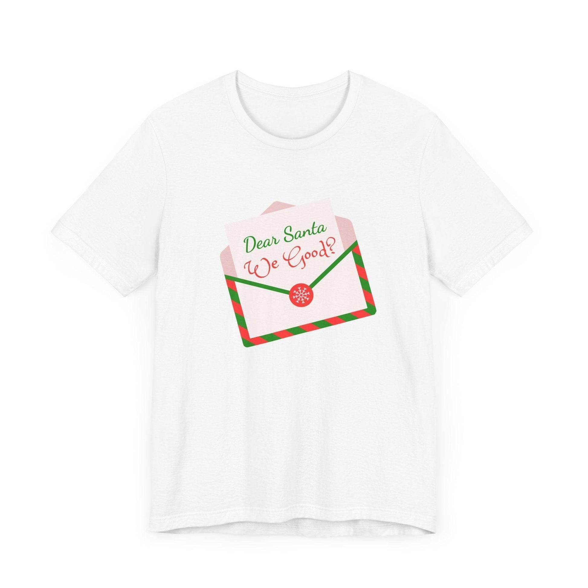 🎅 Dear Santa, We Good? 💌 Unisex Jersey Tee ✨ Been naughty or nice? Santa knows! - Whippie's