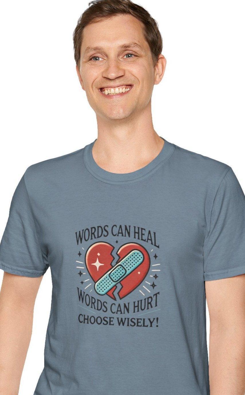 Words Can Heal, Words Can Hurt, Choose Wisely - Unisex T-Shirt - Whippie's