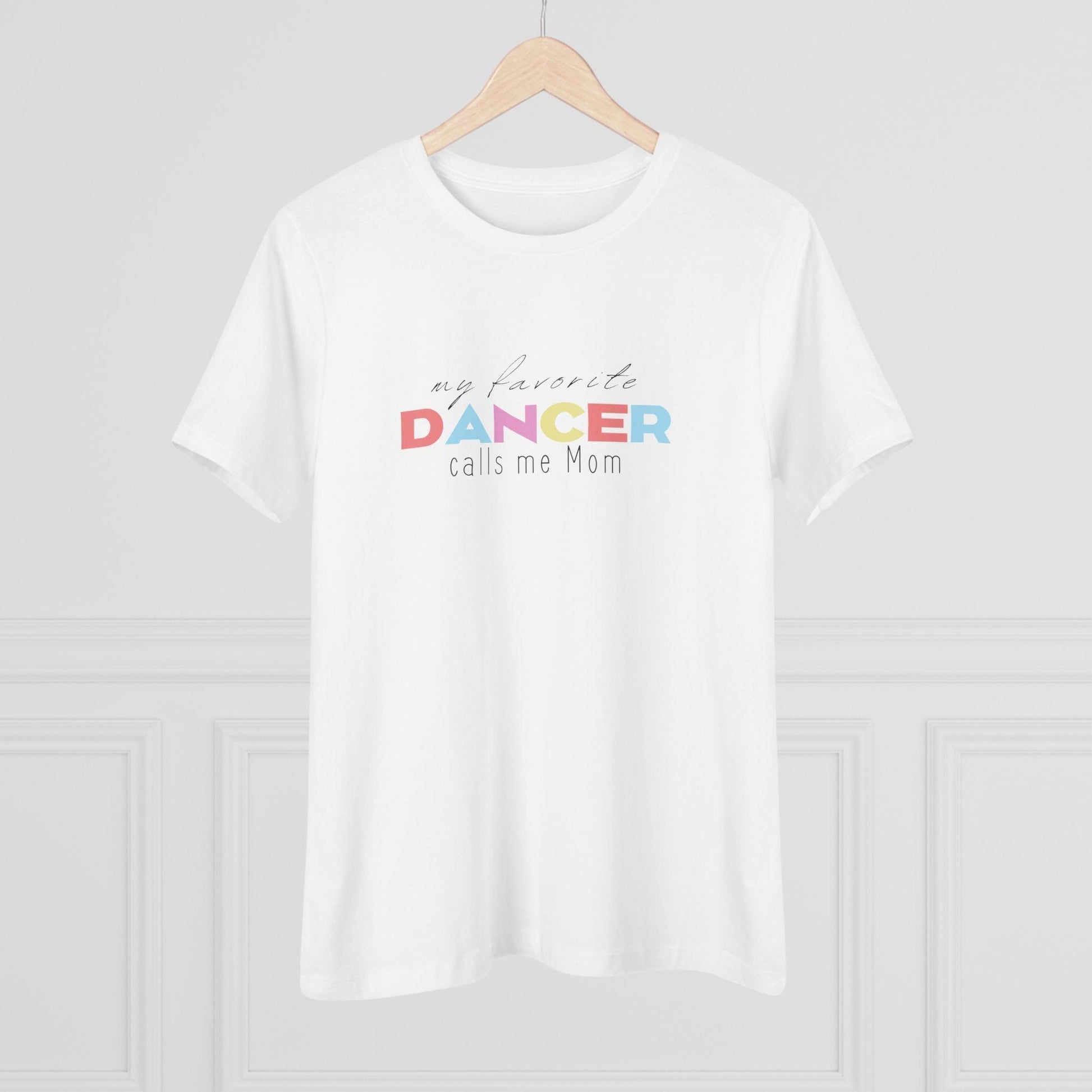 💃 My Favorite Dancer Calls Me Mom 🩰 Women's Tee 💖 - Whippie's