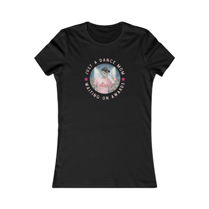 Dance Mom Tee - Just a Dance Mom Waiting on Awards