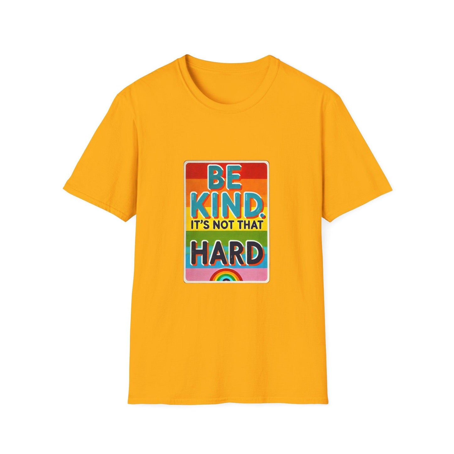 Be Kind, It's Not That Hard 🌈✨ - Spread Kindness in Style! 💖 - Unisex Softstyle T-shirt - Whippie's