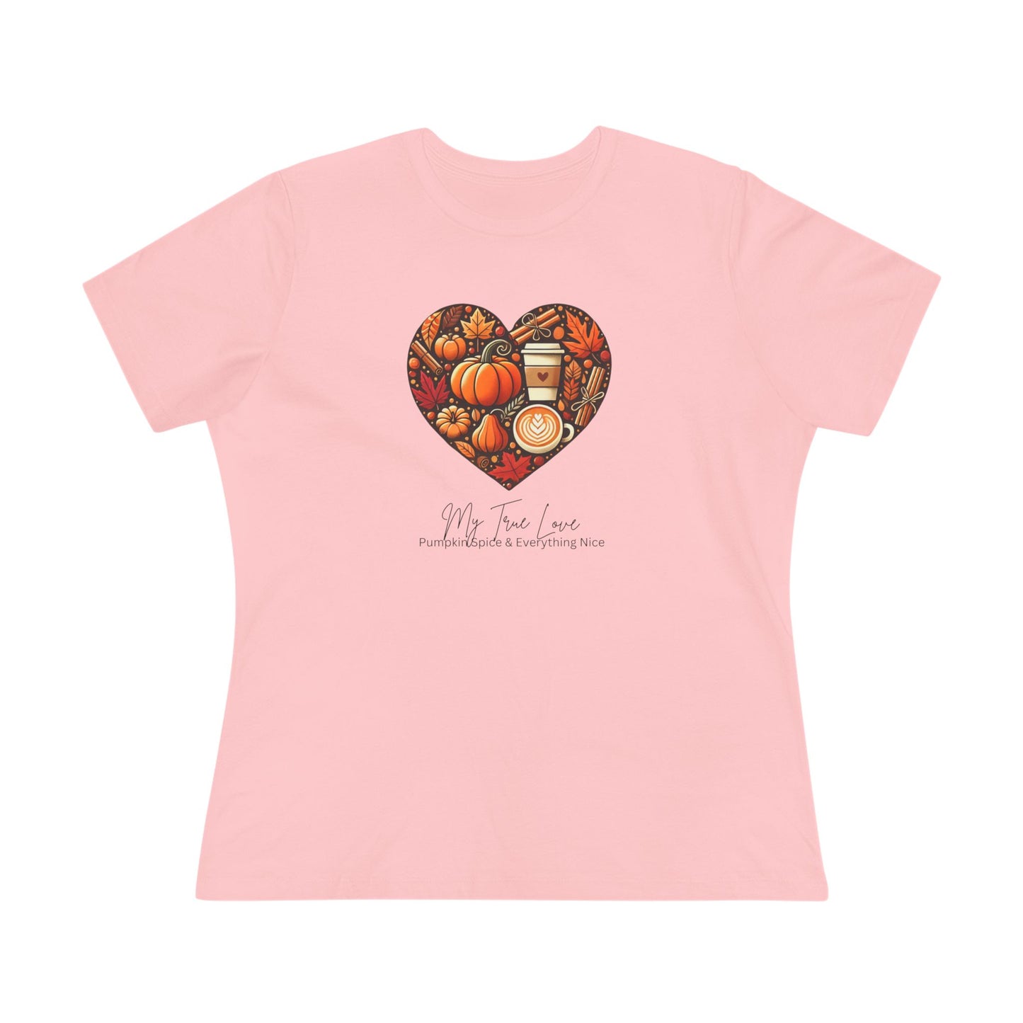My True Love, Pumpkin Spice and Everything Nice | Women's Pumpkin Spice Tee