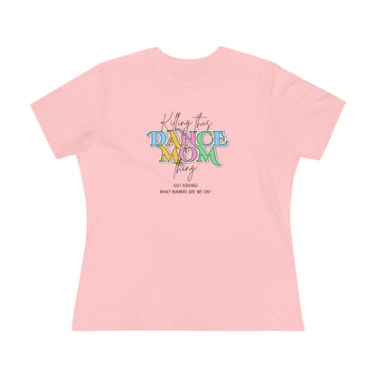 Killing this Dance Mom Thing - Women's Tee - Just Kidding, What Number Are We On? - Whippie's