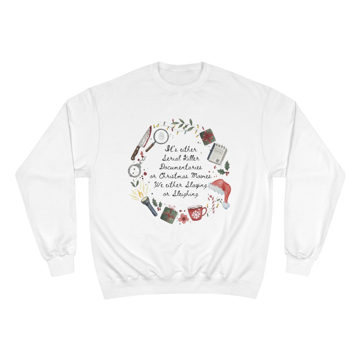 "Slaying or Sleighing" True Crime Christmas Sweatshirt - Champion S600 Unisex