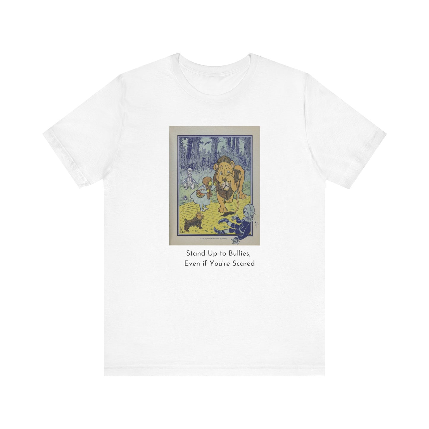 Wizard of Oz Tee - Stand Up to Bullies Unisex Crewneck Tee
