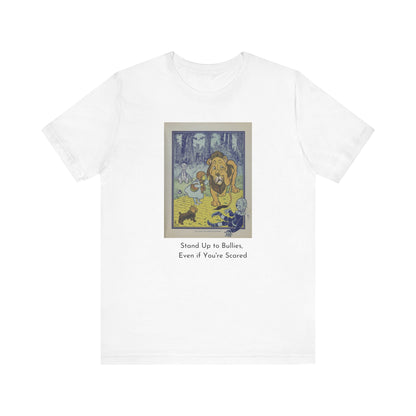 Wizard of Oz Tee - Stand Up to Bullies Unisex Crewneck Tee