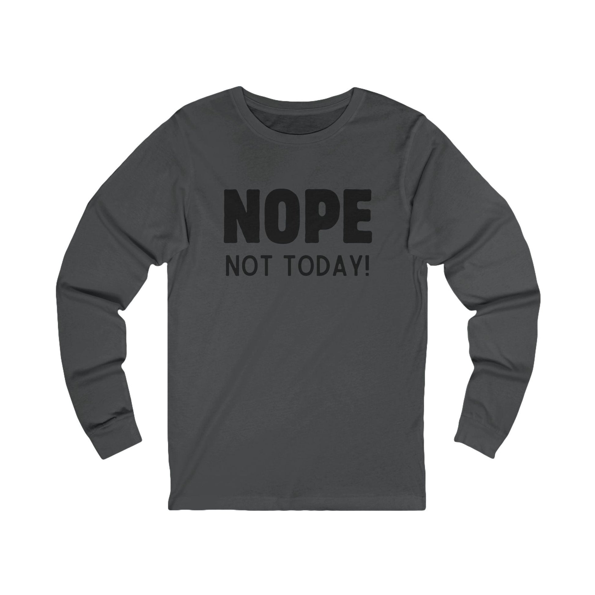 NOPE Not Today - Unisex Jersey Long Sleeve Shirt - 🙅‍♀️ Embrace Your Inner Grump! 🙅‍♂️ - Whippie's