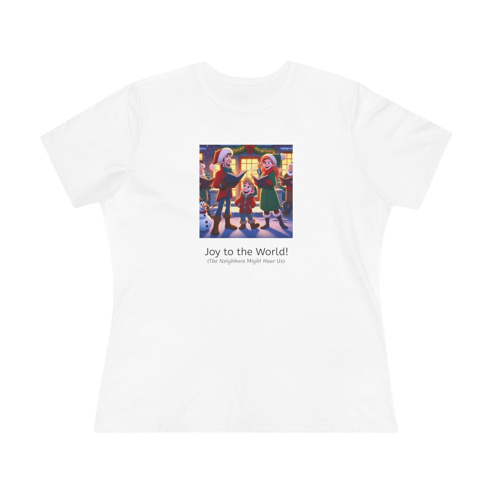 Joy to the World! (The Neighbors Might Hear Us) - Women's Tee - Whippie's