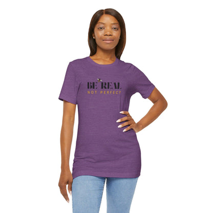 🐝 BE REAL NOT PERFECT ✨ Unisex Tee - Embrace authenticity! - Whippie's