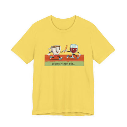 Literally Everyday Unisex Jersey Tee - ☕🏃‍♀️🍷 From Coffee to Cocktails: It's a Relay Race! 🍷🏃‍♀️☕