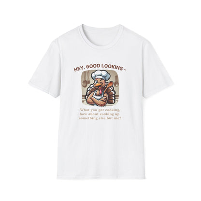 Hey Good Looking, What You Got Cookin'? 🦃🍽️ Unisex T-Shirt - Whippie's