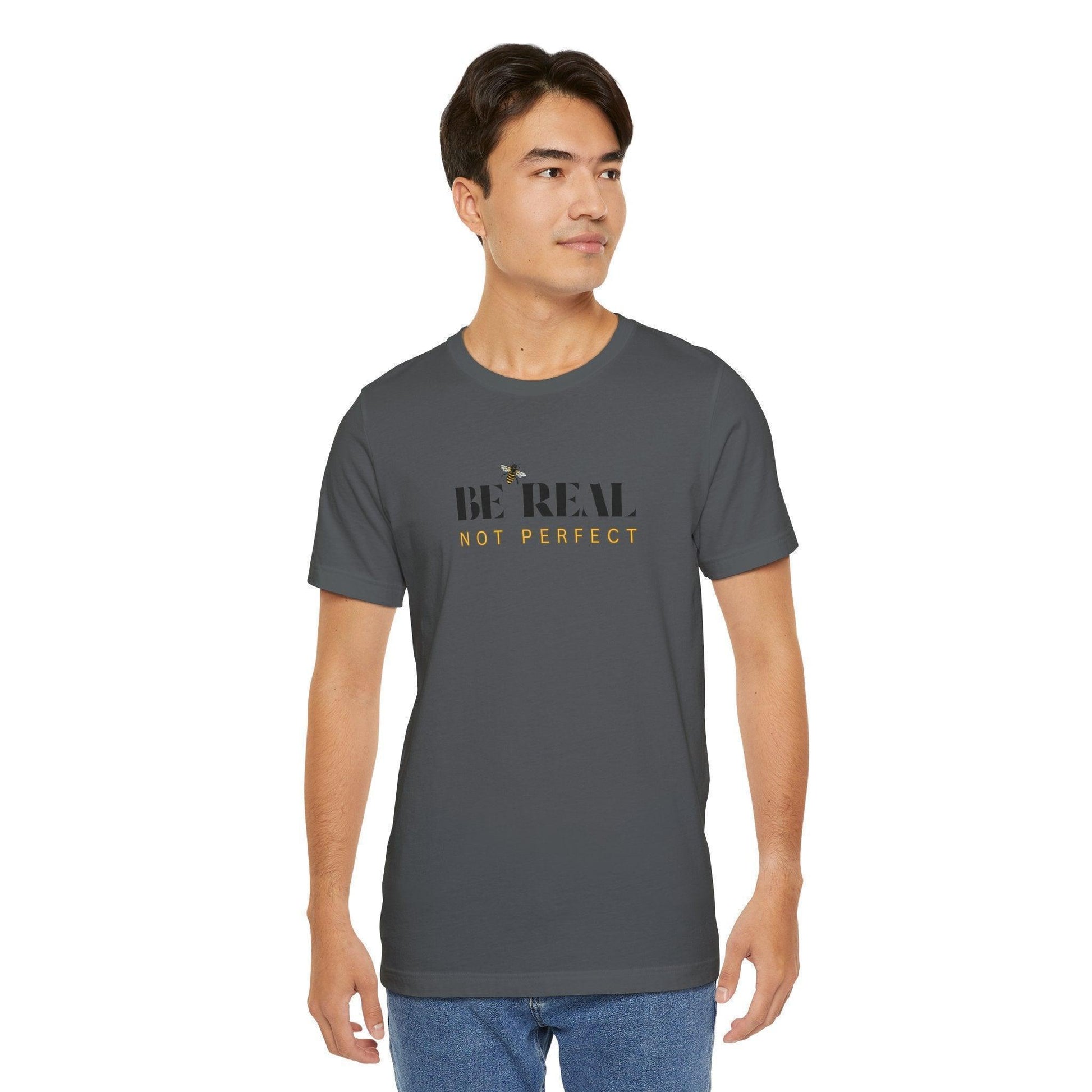 🐝 BE REAL NOT PERFECT ✨ Unisex Tee - Embrace authenticity! - Whippie's
