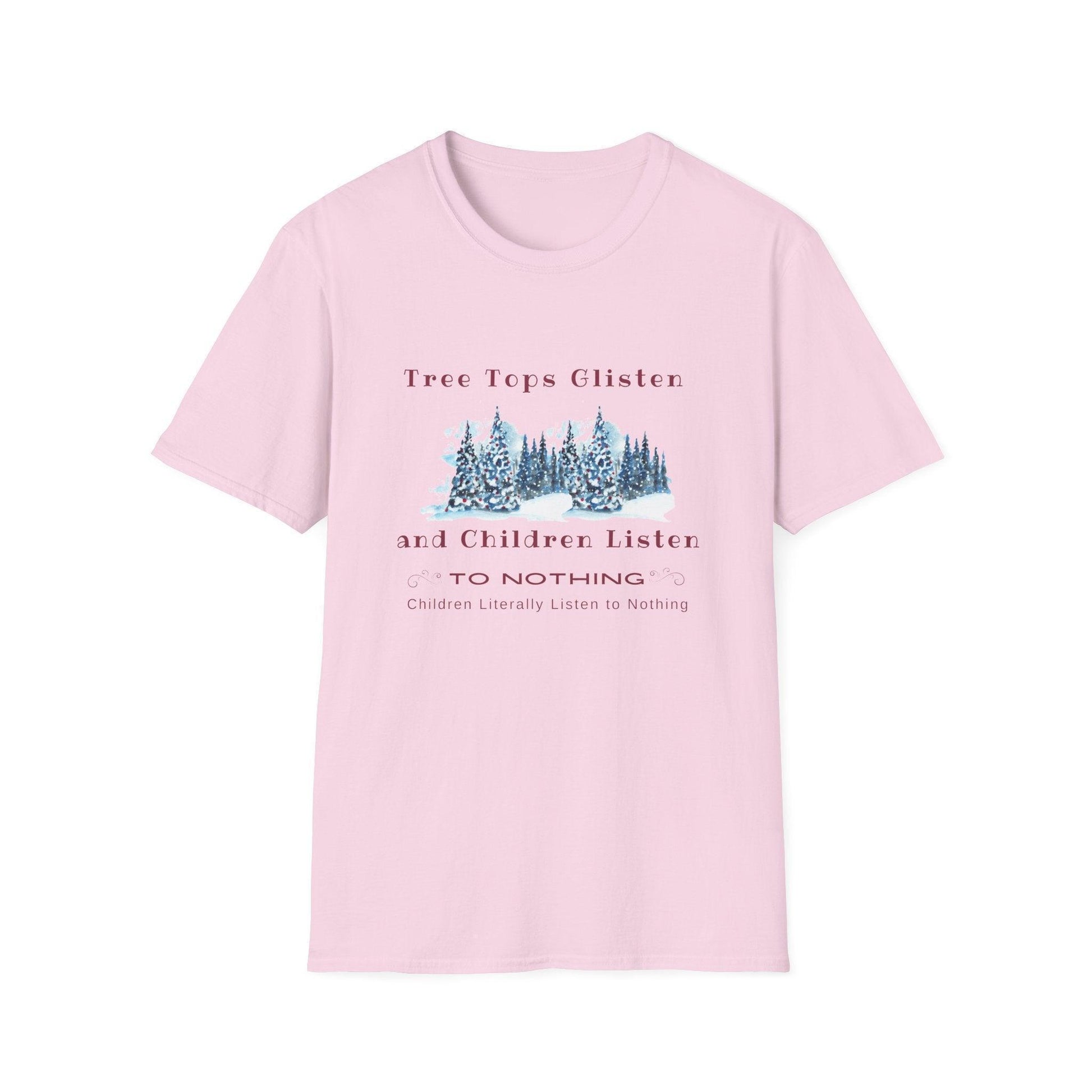 Tree Tops Glisten, Children Listen to NOTHING Unisex Tee ❄️🎄 - Whippie's