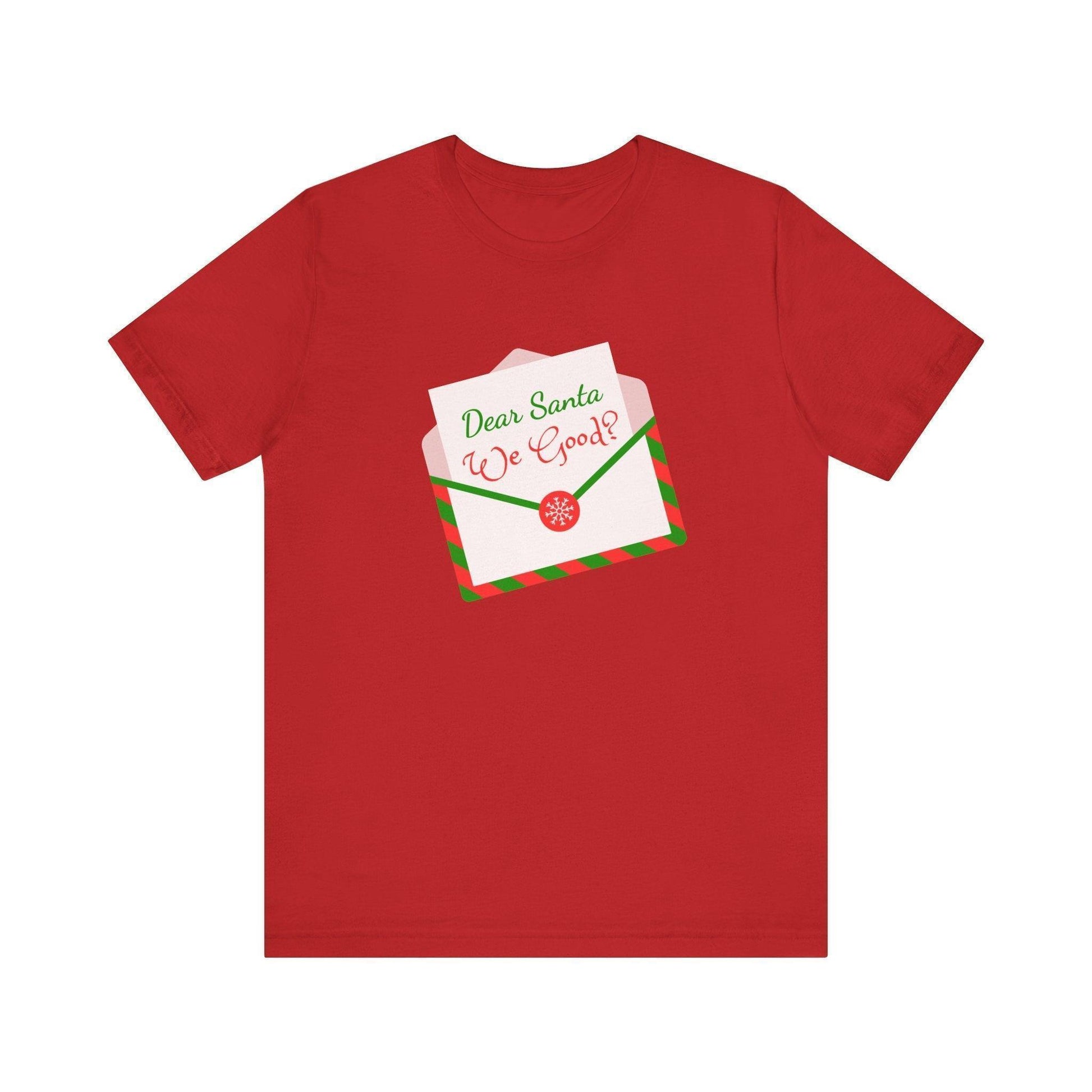 🎅 Dear Santa, We Good? 💌 Unisex Jersey Tee ✨ Been naughty or nice? Santa knows! - Whippie's