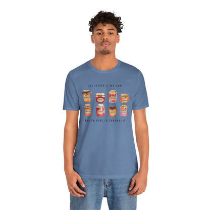 Inclusion Is My Jam Unisex Tee - Spread Kindness!