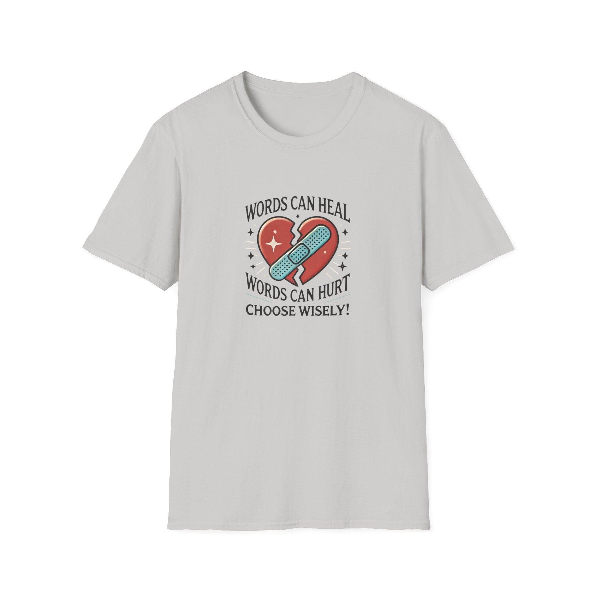 Words Can Heal, Words Can Hurt, Choose Wisely - Unisex T-Shirt - Whippie's