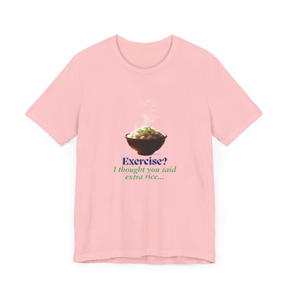 "Exercise? I Thought You Said Extra Rice!" Unisex Jersey Tee - 🍚 Fuel Your Body and Your Humor! 🍚 - Whippie's