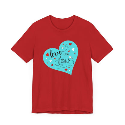 💙 Love Like Jesus ❤️ Unisex Jersey Tee ✨ Spread love and kindness. - Whippie's