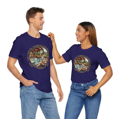 "Sorry, I Didn't Hear You, I'm Mentally in a Hot Tub: BRB Relaxation Unisex Jersey Tee - Whippie's