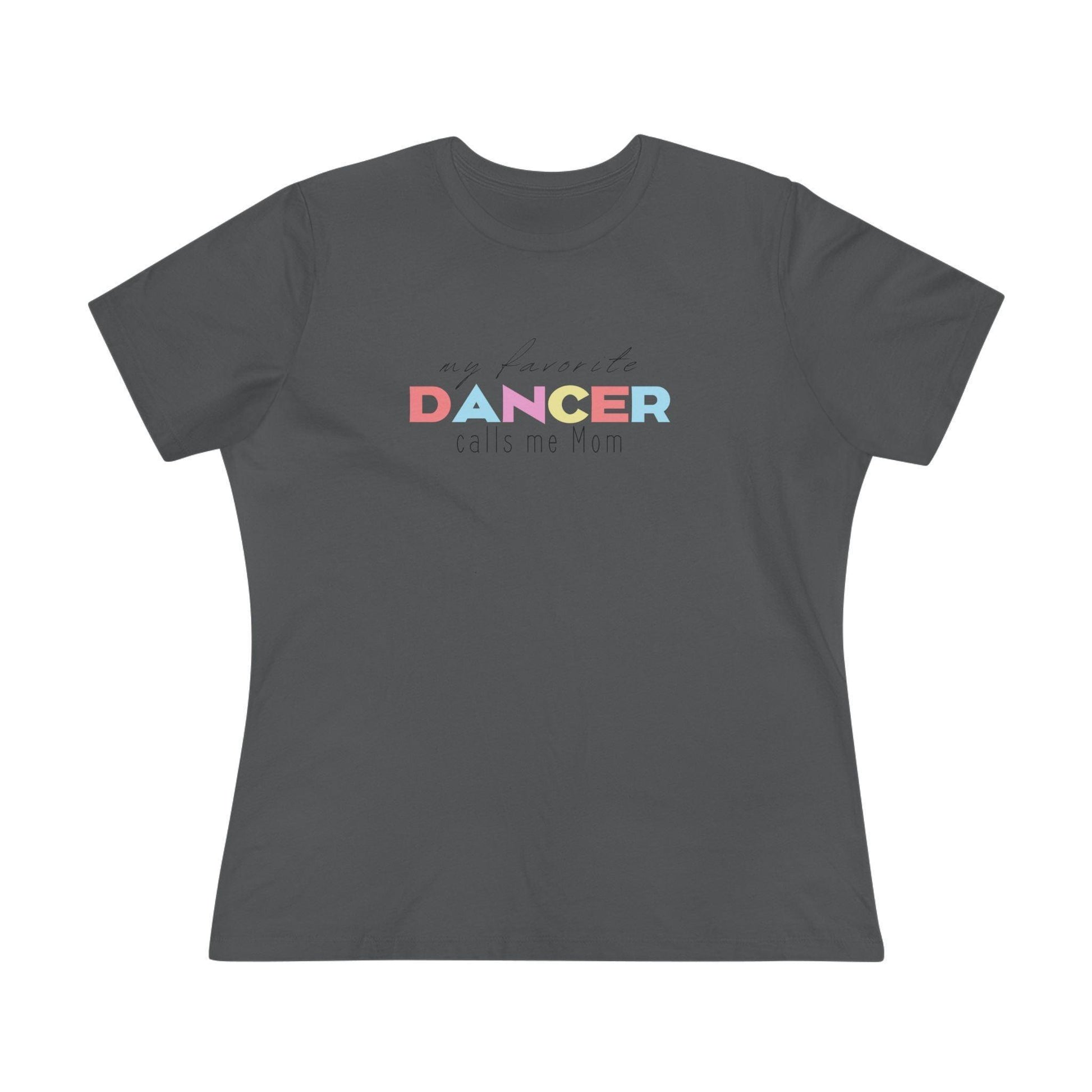 💃 My Favorite Dancer Calls Me Mom 🩰 Women's Tee 💖 - Whippie's