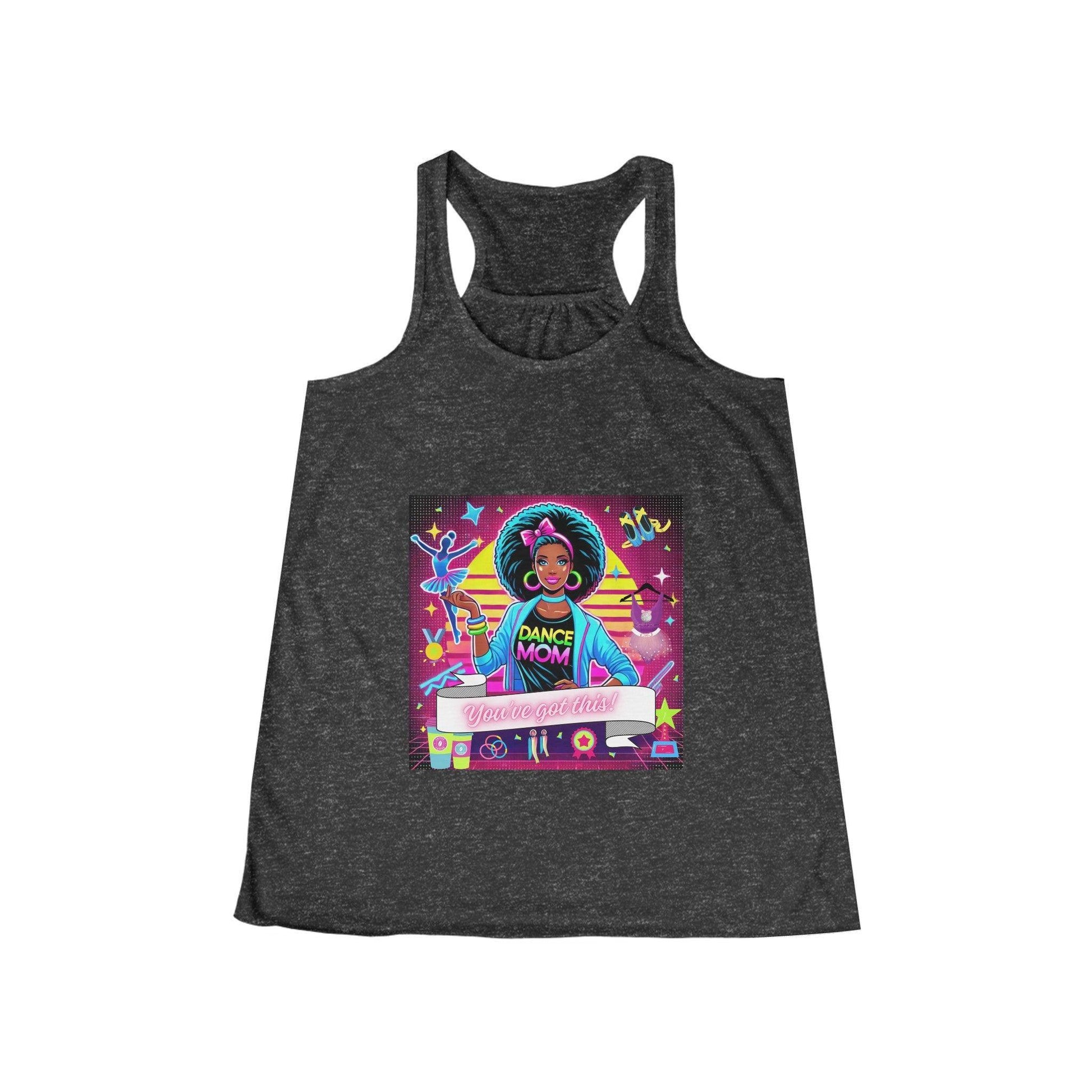 Dance Mom: You've Got This - Darker Skinned Mom - 80s - Women's Flowy Racerback Tank - Whippie's