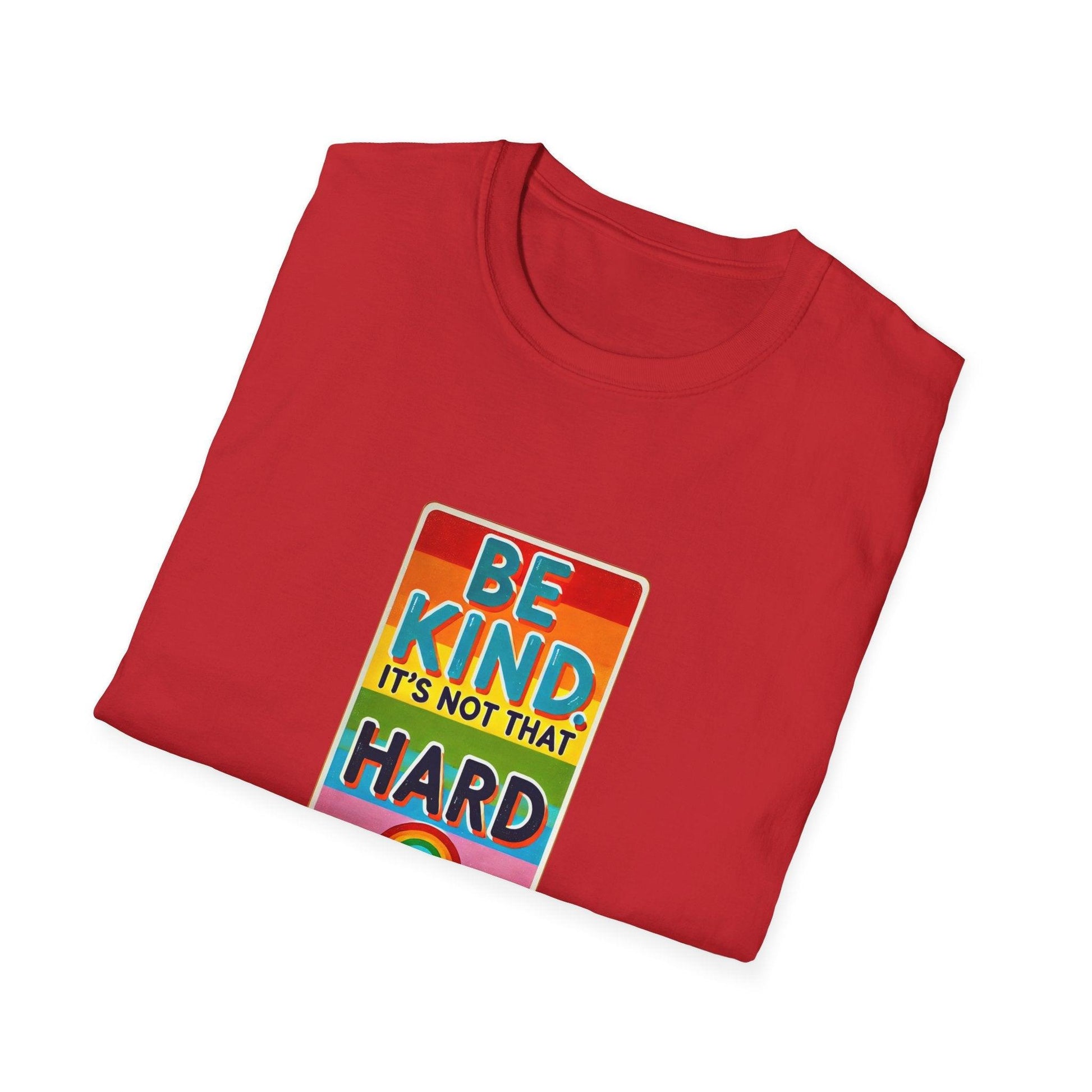 Be Kind, It's Not That Hard 🌈✨ - Spread Kindness in Style! 💖 - Unisex Softstyle T-shirt - Whippie's