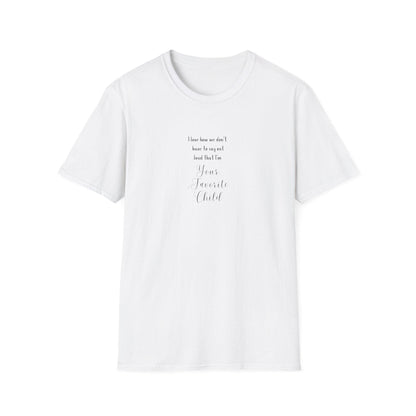 I Love How We Don't Have to Say Out Loud That I'm Your Favorite Child 🤫 - Unisex Softstyle T-Shirt 👕 - Whippie's