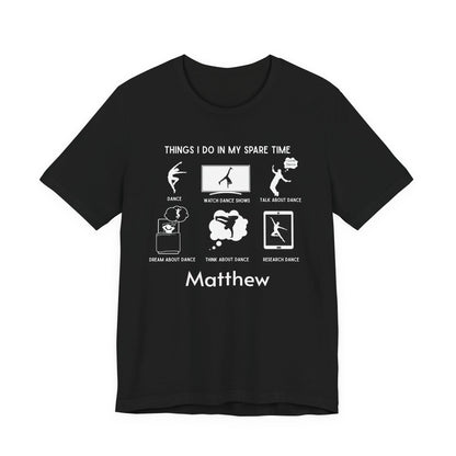 My Spare Time = Dance Time - Male Dancer - Unisex Tee - Personalizable - Whippie's