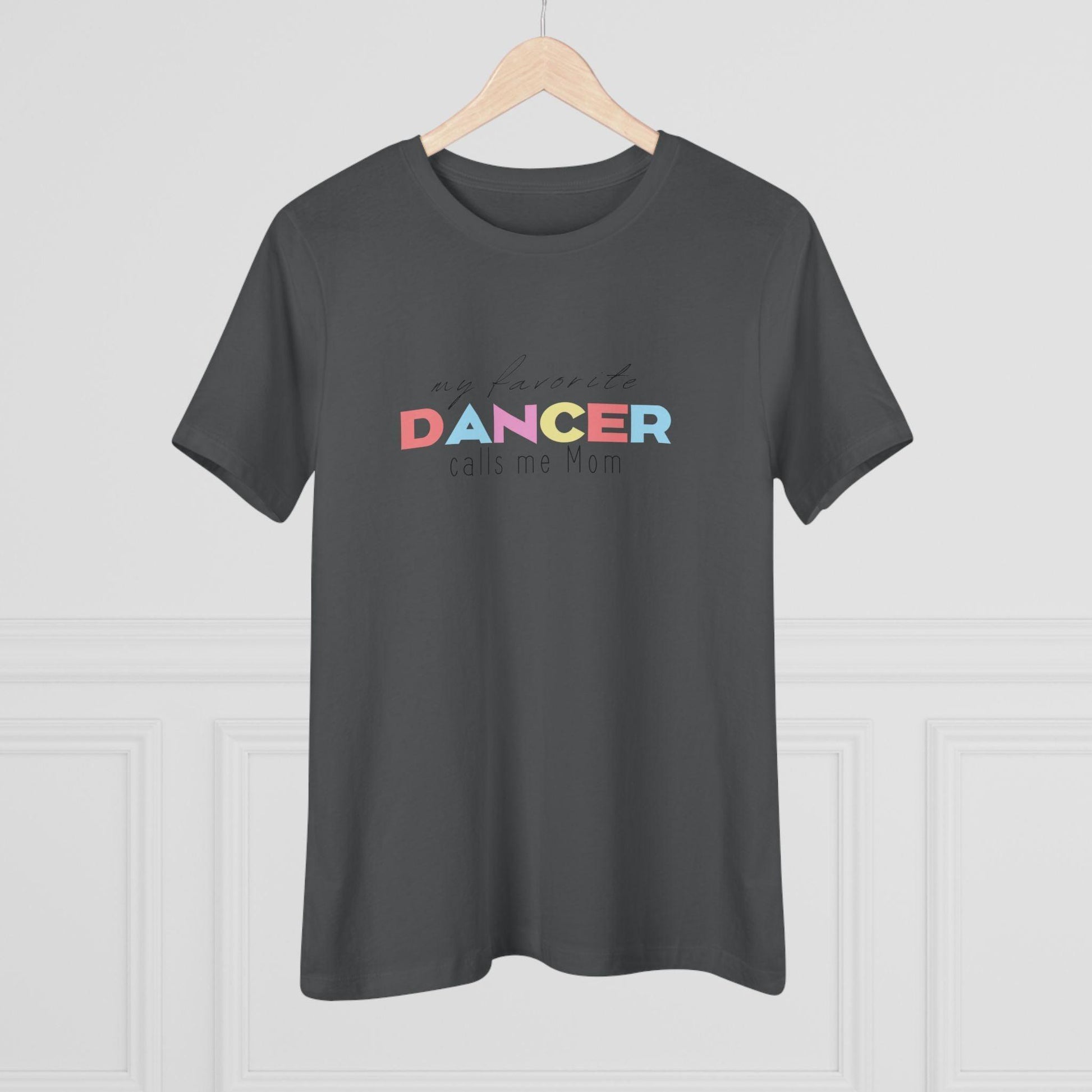 💃 My Favorite Dancer Calls Me Mom 🩰 Women's Tee 💖 - Whippie's