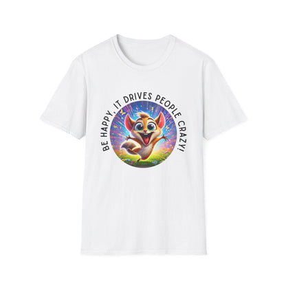 Be Happy it Drives People Crazy Tee - Embrace Your Quirky Side! 🐹 - Whippie's