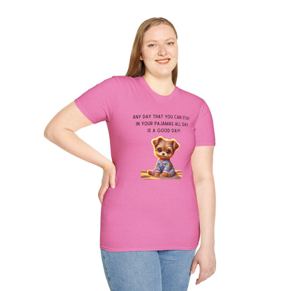 Pajama Pup - Every Day is a Good Day! 🐶💤 Unisex T-shirt - Whippie's
