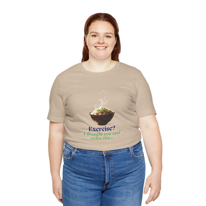 "Exercise? I Thought You Said Extra Rice!" Unisex Jersey Tee - 🍚 Fuel Your Body and Your Humor! 🍚 - Whippie's