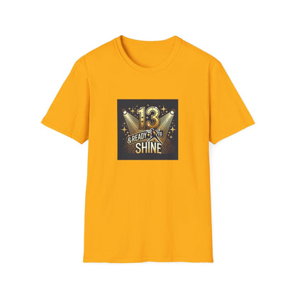 13 & Ready to Shine - Step into the Spotlight! ✨ - Unisex Tee ✨ - Whippie's