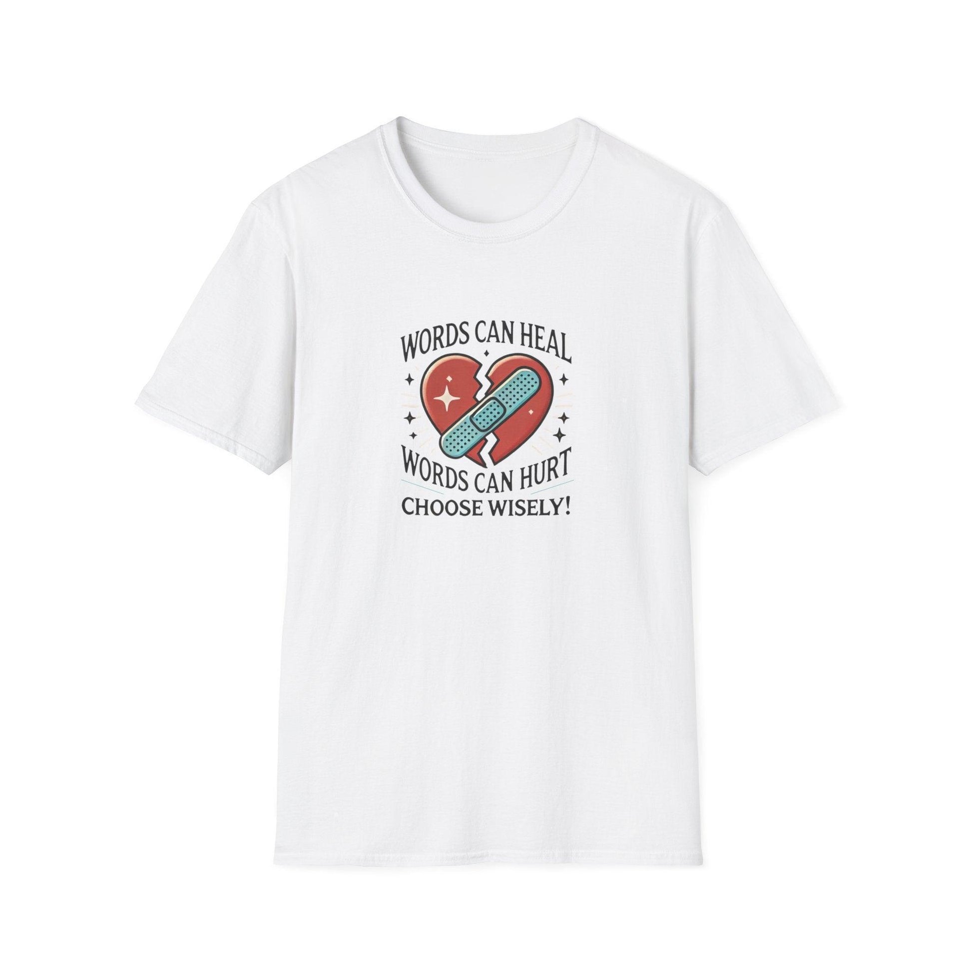 Words Can Heal, Words Can Hurt, Choose Wisely - Unisex T-Shirt - Whippie's