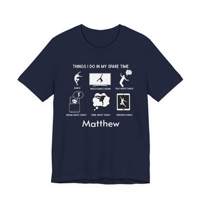 My Spare Time = Dance Time - Male Dancer - Unisex Tee - Personalizable - Whippie's