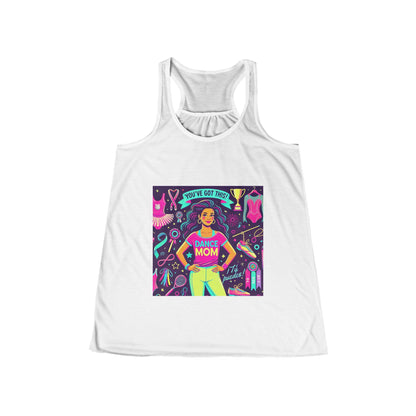 Dance Mom: You've Got This - Latina Mom Flowy Racerback Tank - Whippie's