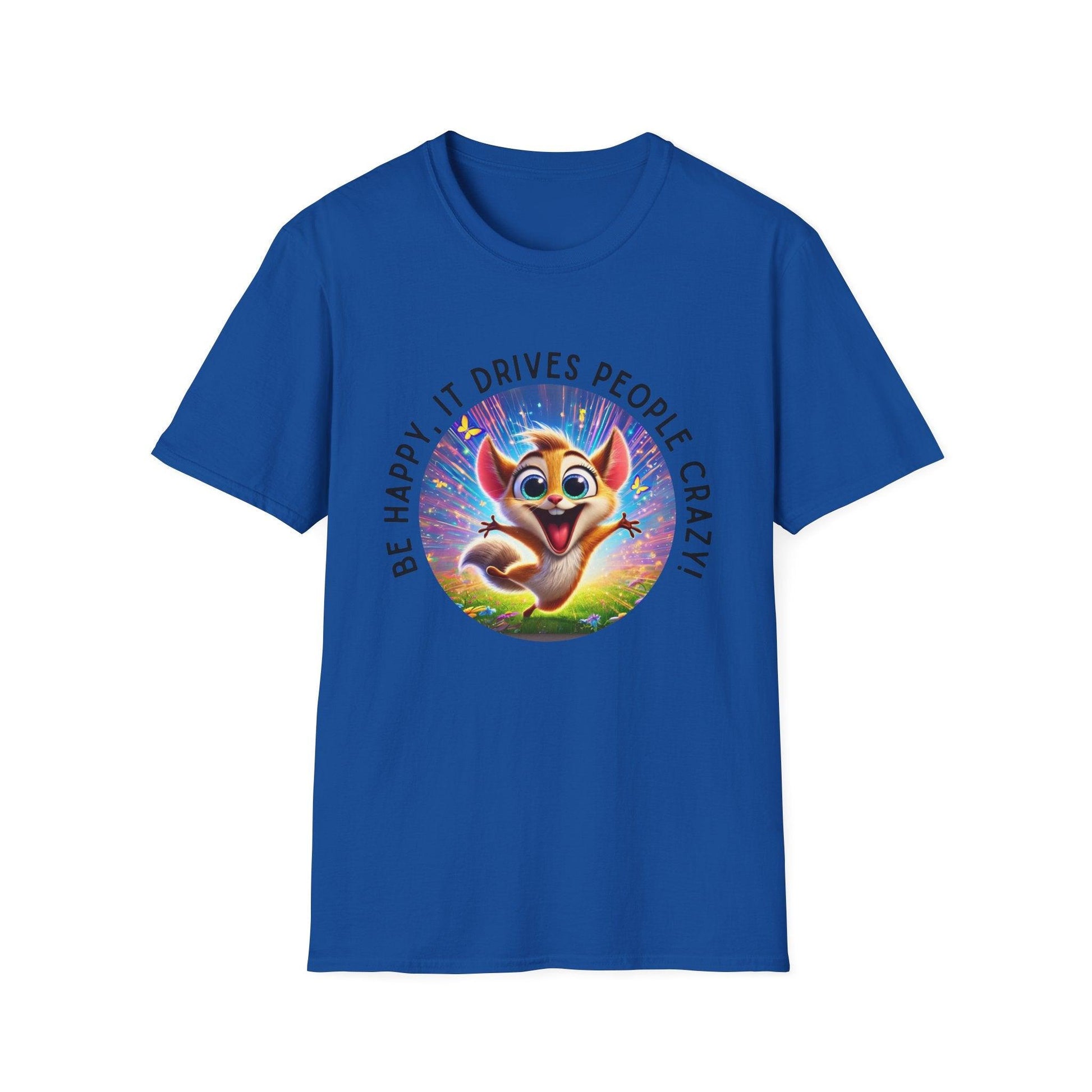 Be Happy it Drives People Crazy Tee - Embrace Your Quirky Side! 🐹 - Whippie's
