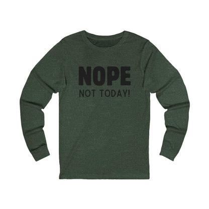 NOPE Not Today - Unisex Jersey Long Sleeve Shirt - 🙅‍♀️ Embrace Your Inner Grump! 🙅‍♂️ - Whippie's