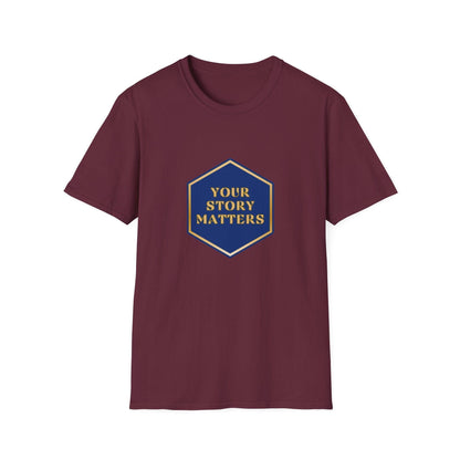 Your Story Matters - Blue and Gold Sign - Unisex T-Shirt - Whippie's