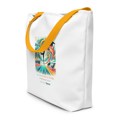 Dance Fees: Who Needs Vacations, College, or Retirement When You’ve Got Dance? Large Tote Bag - Whippie's