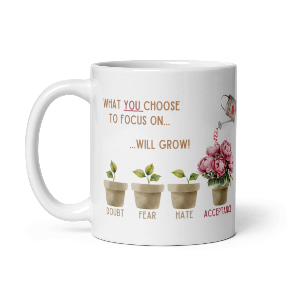 What You Choose to Focus On... Will Grow! Mug - 🌱 Cultivate Positivity with Every Sip! 🌱 - Whippie's