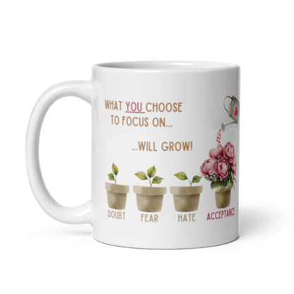 What You Choose to Focus On... Will Grow! Mug - 🌱 Cultivate Positivity with Every Sip! 🌱 - Whippie's