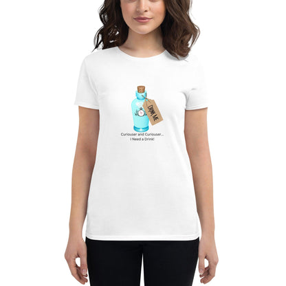 Curiouser and Curiouser...I Need a Drink! - Women's short sleeve t-shirt - Whippie's