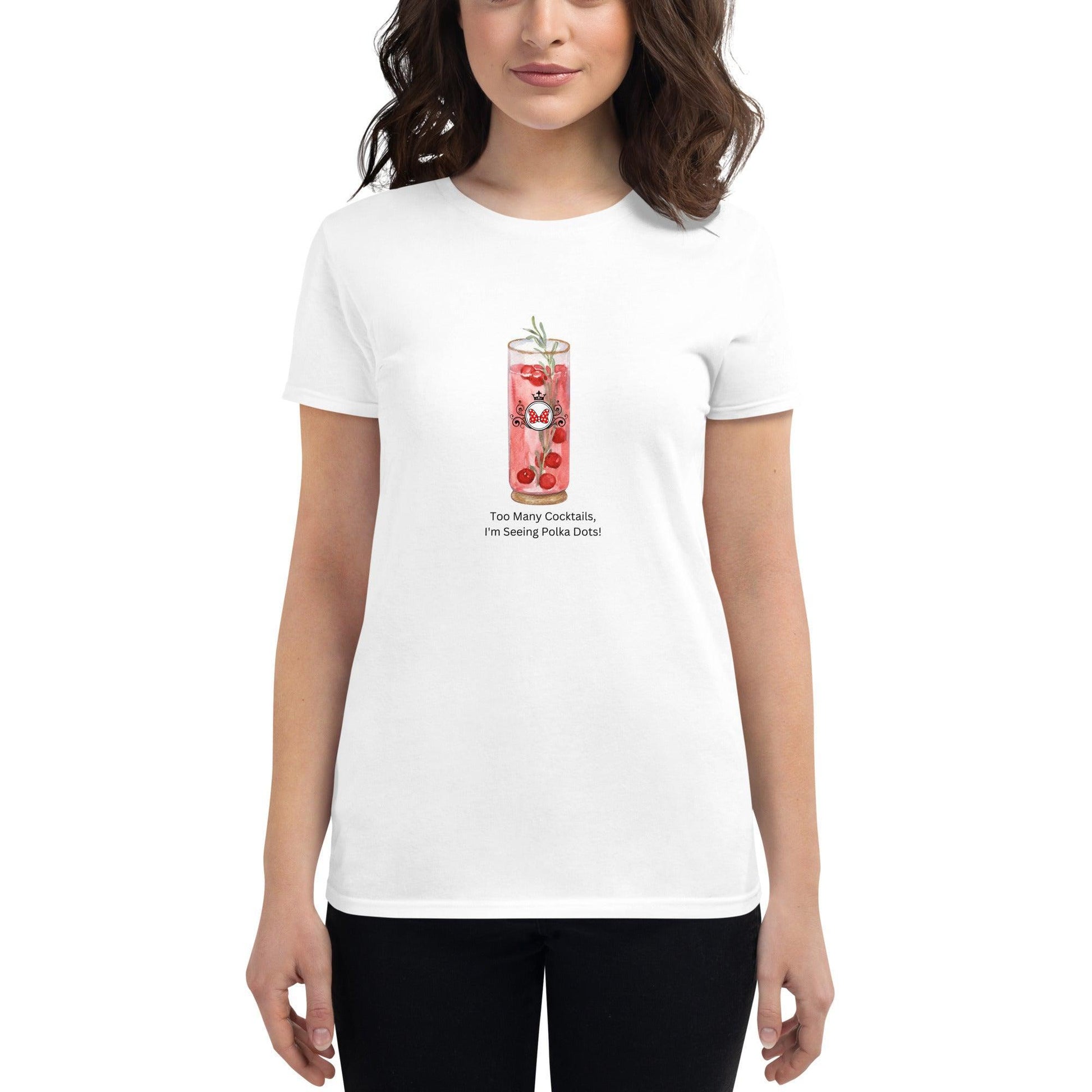 Too Many Cocktails, I'm Seeing Polka Dots! - Women's short sleeve t-shirt - Whippie's